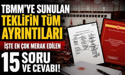 TBMM'ye sunulan teklifin tüm ayrıntıları: İşte en çok merak edilen 15 soru ve cevabı!