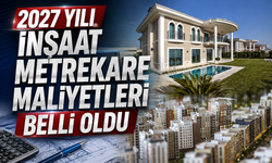 2027 yılı inşaat metrekare maliyetleri belli oldu: Emlak vergisi ve harçlarda kullanılacak