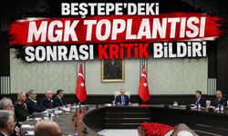 Beştepe'deki MGK toplantısı sonrası kritik bildiri