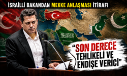 İsrailli bakandan Mekke Anlaşması itirafı: "Son derece tehlikeli ve endişe verici"