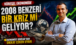 Küresel ekonomide 2008 benzeri bir kriz mi geliyor? Ekonomist Dirican'dan dikkat çeken uyarı