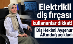 Elektrikli diş fırçası kullananlar dikkat! Diş Hekimi Ayşenur Altındağ açıkladı