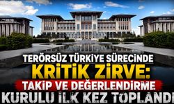 Terörsüz Türkiye sürecinde kritik zirve: Takip ve değerlendirme kurulu ilk kez toplandı