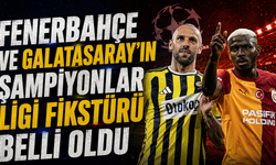 Fenerbahçe ve Galatasaray’ın Şampiyonlar Ligi fikstürü belli oldu