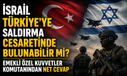 İsrail Türkiye'ye saldırma cesaretinde bulunabilir mi? Emekli Özel Kuvvetler Komutanından net cevap