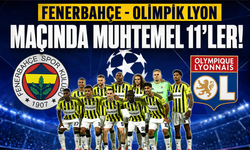 Fenerbahçe - Olimpik Lyon maçında muhtemel 11'ler!