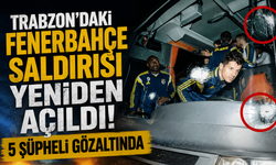 Trabzon’daki Fenerbahçe saldırısı yeniden açıldı! 5 şüpheli gözaltında