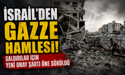 İsrail'den Gazze hamlesi! Saldırılar için yeni onay şartı öne sürüldü