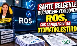 Sahte belgeyle mücadelede yeni dönem! ROS, SBK raporlarını da otomatikleştirdi