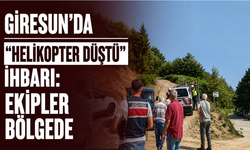 Giresun’da “helikopter düştü” ihbarı: Ekipler bölgede!