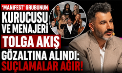 Manifest Grubu'nun Kurucusu ve Menajeri "Tolga Akış" gözaltında!