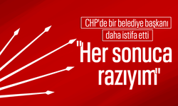 CHP'de Çerkezköy belediye başkanı "Her sonuca razıyım" diyerek istifa etti