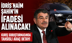 İdris Naim Şahin’in ifadesi alınacak! Kuriş soruşturmasında tahsisli araç detayı