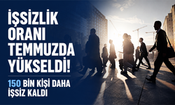 İşsizlik oranı temmuzda yükseldi! 150 bin kişi daha işsiz kaldı