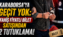 Karaborsa'ya geçit yok: Fahiş fiyatlı bilet satışından 2 tutuklama!
