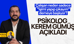 Çalışan neden sadece “işimi yapıp çıkayım” demeye başlıyor? Psikolog Kerem Gümüş açıkladı