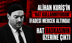Alihan Kuriş’in “hat kullanmıyorum” ifadesi mercek altında! Hat başkasının üzerine çıktı
