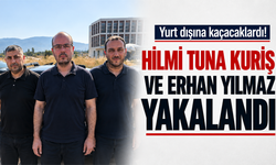 Yurt dışına kaçacaklardı! Hilmi Tuna Kuriş ve Erhan Yılmaz yakalandı
