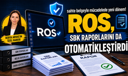 Sahte belgeyle mücadelede yeni dönem! ROS, SBK raporlarını da otomatikleştirdi