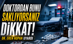 Doktordan bunu saklıyorsanız dikkat! Dr. Eren Hopan uyardı