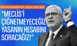 Meclis kürsüsünden sert 'çerçeve yasa' çıkışı! “Meclis’i çiğnetmeyeceğiz, yasanın hesabını soracağız!”