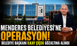 Menderes Belediyesi'ne operasyon! Belediye Başkanı İlkay Çiçek gözaltına alındı
