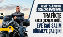 Mevlüt Sağlam'dan (Kolaçan) hayati uyarı: Trafikte haklı çıkmaya değil, eve sağ salim dönmeye çalışın!