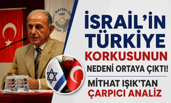 İsrail’in Türkiye korkusunun nedeni ortaya çıktı! Mithat Işık’tan çarpıcı analiz