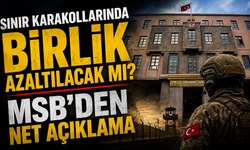 Sınır karakollarında birlik azaltılacak mı? MSB’den net açıklama