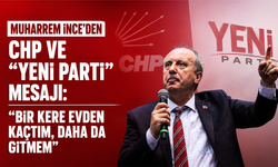 Muharrem İnce’den CHP ve “Yeni Parti” mesajı: “Bir kere evden kaçtım, daha da gitmem”