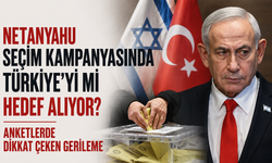 Netanyahu seçim kampanyasında Türkiye'yi mi hedef alıyor? Anketlerde dikkat çeken gerileme