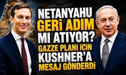 Netanyahu geri adım mı atıyor? Gazze planı için Kushner’a mesaj gönderdi
