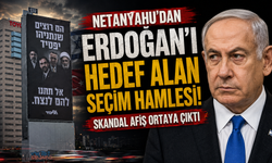 Netanyahu’dan Erdoğan’ı hedef alan seçim hamlesi! Skandal afiş ortaya çıktı