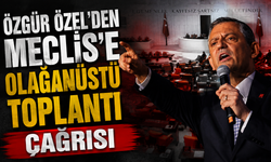 Özgür Özel’den Meclis’e olağanüstü toplantı çağrısı