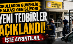 Okullarda güvenlik halkası genişliyor! Yeni tedbirler açıklandı: İşte ayrıntılar....