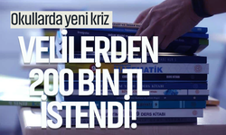Okullarda yeni kriz: Velilerden 200 bin TL istendi!