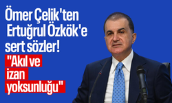 Ömer Çelik'ten Ertuğrul Özkök'e sert sözler! "Akıl ve izan yoksunluğu"