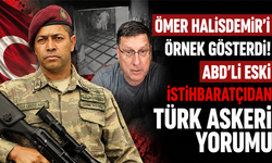 Ömer Halisdemir'i örnek gösterdi! ABD'li eski istihbaratçıdan Türk askeri yorumu