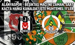 Alanyaspor - Beşiktaş maçı ne zaman, saat kaçta hangi kanalda? İşte muhtemel 11'ler!