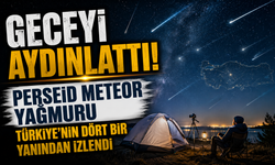 Geceyi aydınlattı! Perseid meteor yağmuru Türkiye'nin dört bir yanından izlendi
