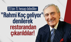 70 bin TL hesap ödediler "Rahmi Koç geliyor" denilerek restorandan çıkarıldılar!
