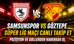 Samsunspor-Göztepe MAÇI CANLI İZLE | Trendyol Süper Lig