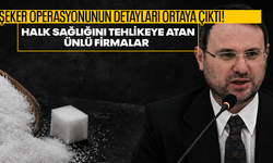 Şeker operasyonunun detayları ortaya çıktı! Halk sağlığını tehlikeye atan ünlü firmalar