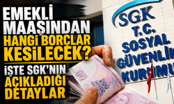 Emekli maaşından hangi borçlar kesilecek? İşte SGK'nın açıkladığı detaylar
