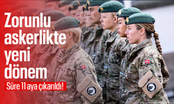 Zorunlu askerlikte yeni dönem: Süre 11 aya çıkarıldı!