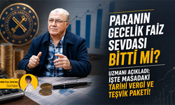 Paranın gecelik faiz sevdası bitti mi, uzmanı açıkladı: İşte masadakİ tarihi vergi ve teşvik paketi!