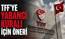 TFF’ye yabancı kuralı için esneklik önerisi
