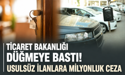 Ticaret Bakanlığı düğmeye bastı! Usulsüz ilanlara milyonluk ceza