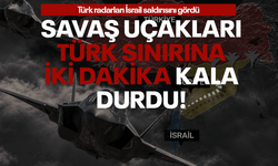 Türk radarları İsrail saldırısını gördü: Savaş uçakları sınıra 2-3 dakika mesafeye kadar geldi