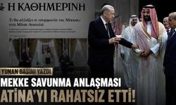Yunan basını yazdı: Mekke Savunma Anlaşması Atina'yı rahatsız etti
